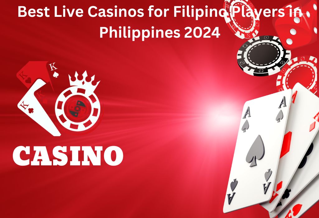 Best Live Casinos for Filipino Players in Philippines 2024